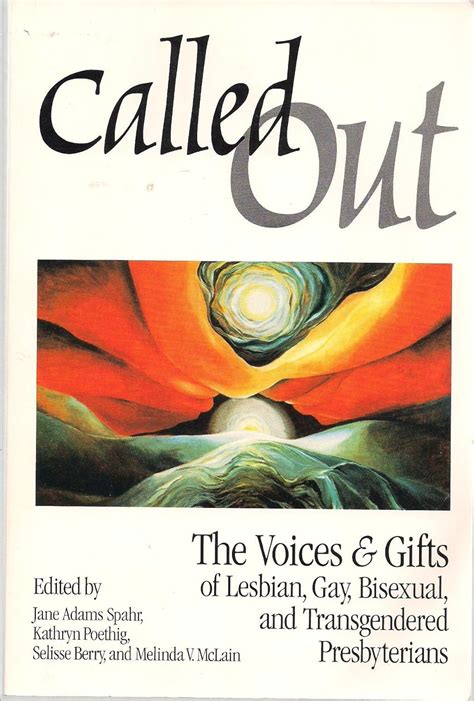 Called Out The Voices And Gifts Of Lesbian Gay Bisexual And Transgendered Presbyterians