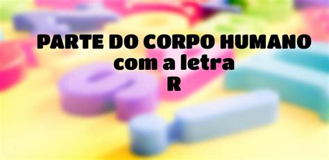 Parte Do Corpo Com A Letra R - Parte do Corpo Humano que Começa com a Letra R - Stop! Respostas