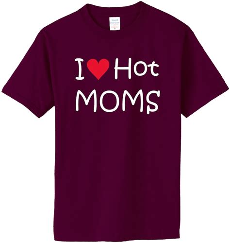 I Love Hot Moms Tshirt I Love Hot Moms Shirt Hot Mom Shirt Etsy