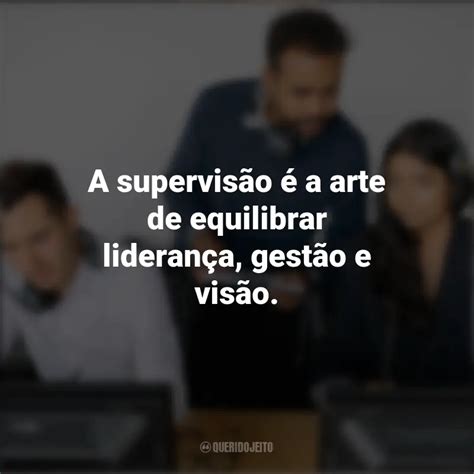 Dia do Supervisor - Frases Perfeitas - Querido Jeito