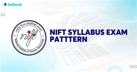 NIFT Exam Pattern 2025: Detailed UG & PG Exam Structure 