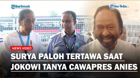 Menohok Surya Paloh Tertawa Ungkap Jokowi Ingin Tahu Siapa Cawapres