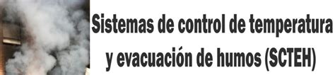 Los sistemas de control de temperatura y evacuación de humos SCTEH