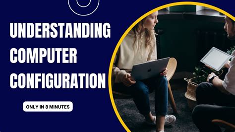 understanding computer configuration types  examples youtube
