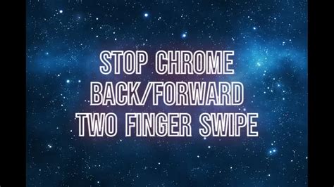 Stop Chrome Back Forward Two Finger Swipe Made With Clipchamp Youtube