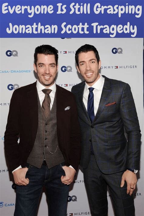 Everyone Is Still Grasping Jonathan Scott Tragedy In 2022 Jonathan