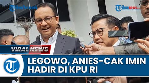 Sudah Legowo Anies Baswedan Cak Imin Hadir Di KPU Saat Penetapan