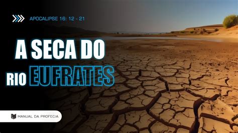 Seca Do Rio Eufrates - APOCALIPSE 16: 12 - 21 [A SECA DO RIO EUFRATES] #APOCALIPSE #PROFECIA ...