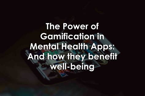 The Power of Gamification in Mental Health Apps: And how they benefit ...