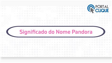O Significado Do Nome Pandora - 7