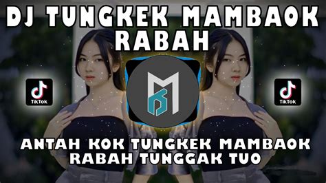 Dj Tungkek Mambaok Rabah Viral Tiktok 2023 Bagumam Galak Katiko Lai Youtube