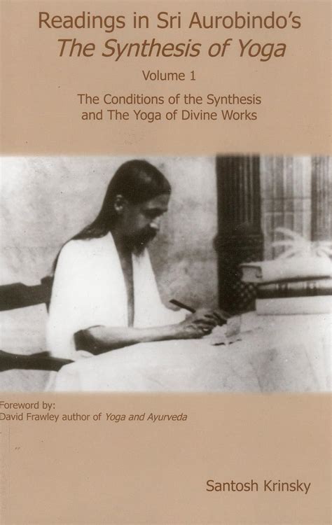 Readings In Sri Synthesis Yoga The Conditions Of The Synthesis And The