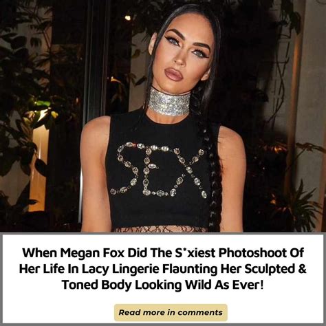 When Megan Fox Did The S Xiest Photoshoot Of Her Life In Lacy Lingerie Flaunting Her Sculpted