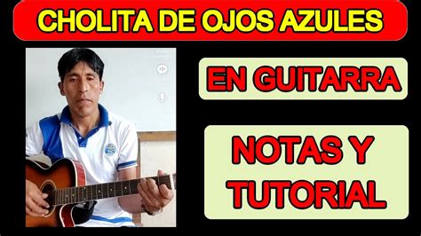 CHOLITA De OJOS AZULES En GUITARRA Notas Y TUTORIAL YouTube