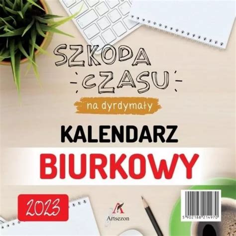 Kalendarz 2023 Biurkowy stojący ARTSEZON