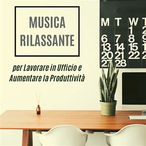 Musica Rilassante Per Lavorare In Ufficio Youtube Music