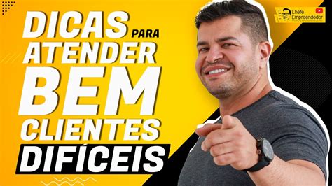 Dicas Para Atender Bem Clientes Dificeis Transforme Os Clientes