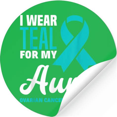 I Wear Teal For My Aunt Ovarian Cancer Awareness Designed And Sold By