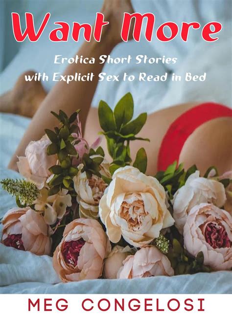 Want More Erotica Short Stories With Explicit Sex To Read In Bed EBook By Meg Congelosi EPUB