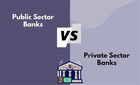 Public Sector Vs Private Sector Banks Whats The Difference In