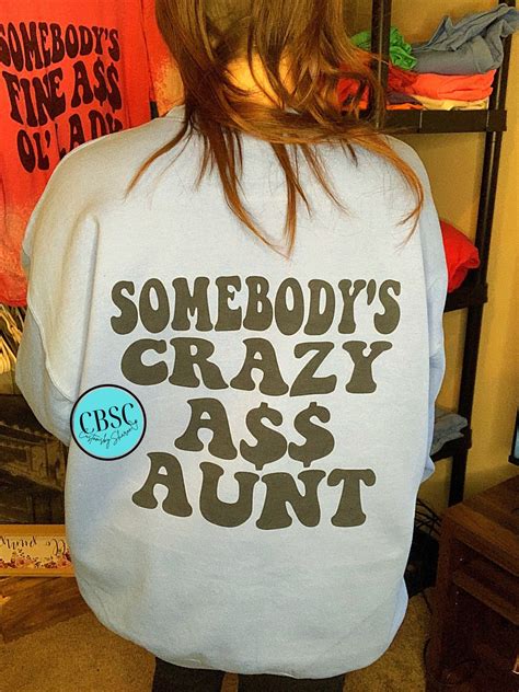Somebodys Crazy Ass Aunt Shirt Crazy Ass Aunt Tee Auntie Etsy