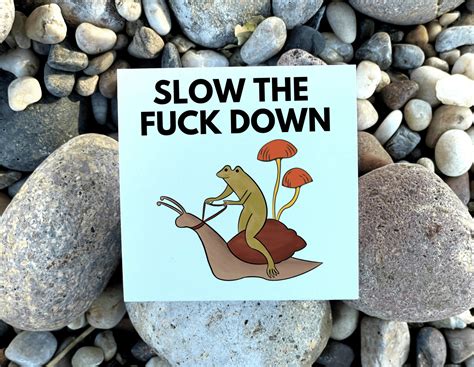 Slow The Fuck Down Greeting Card Slow Down Mushroom Card Etsy