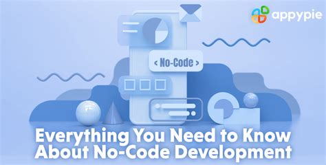 Everything You Need To Know About No Code Development Appy Pie