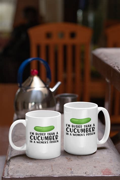 Naughty Cucumber Mug Busier Than A Cucumber In A Women S Prison Funny Coffee Mug Sex Toys
