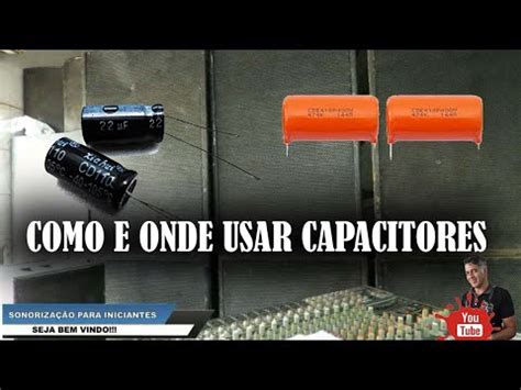 COMO E ONDE USAR CAPACITORES CAPACITOR DE LOUÇA CERÂMICO E