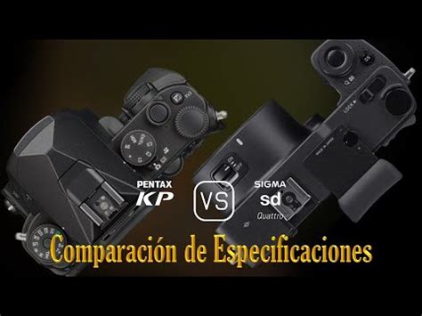 Pentax KP vs Sigma sd Quattro Una Comparación de Especificaciones