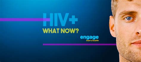 Hiv Positive What Now Engage Mens Health