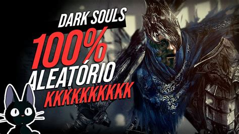 Como Jogar Dark Souls Tudo Aleat Rio Youtube