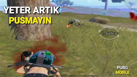 BIKTIM ARTIK PUSMAYIN YETER PUBG MOBİLE YouTube