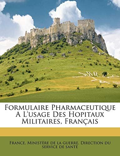 Formulaire Pharmaceutique A L Usage Des Hopitaux Militaires Fran Ais