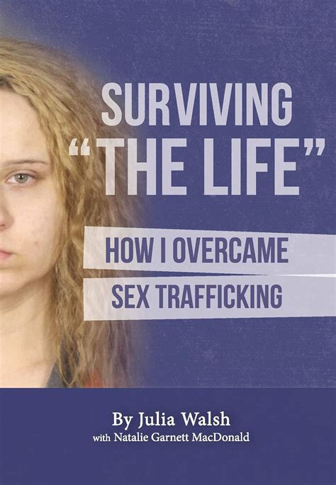 Amazon Surviving The Life How I Overcame Sex Trafficking Ebook Walsh Julia Garnett