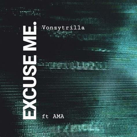 Vonzy Trilla Excuse Me Ft Ama Lyrics Genius Lyrics