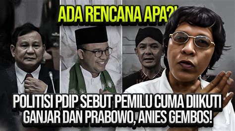 ADA SESUATU DI PILPRES POLITISI PDIP SEBUT PEMILU CUMA DIIKUTI GANJAR