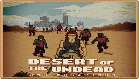 Desert Of The Undead New Frontiers on Steam