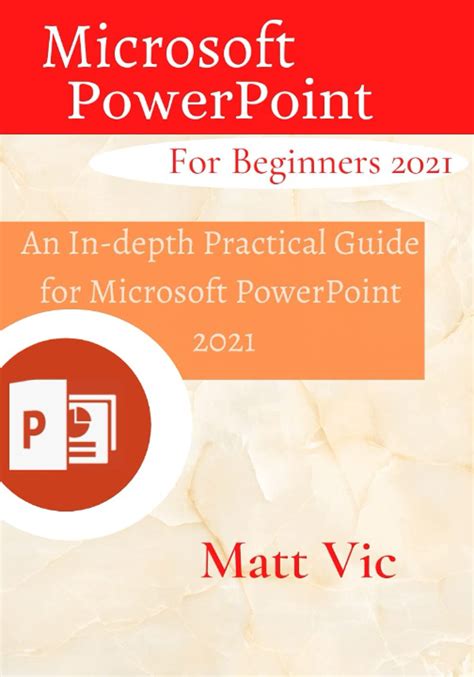 Microsoft Powerpoint For Beginners 2021 An In Depth Practical Guide