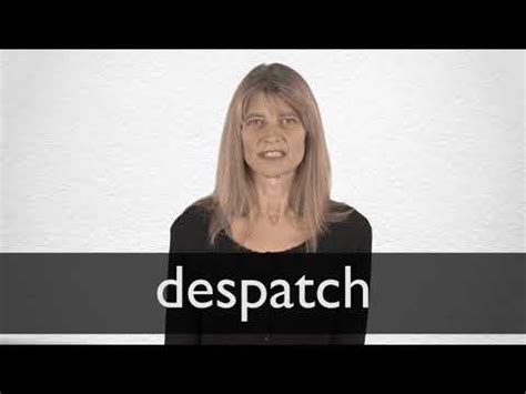 DESPATCH - Learn the Meaning, Synonyms & Translations | Collins English ...