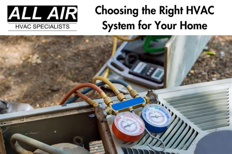 Choosing The Right Hvac System For Your Home All Air Specialists