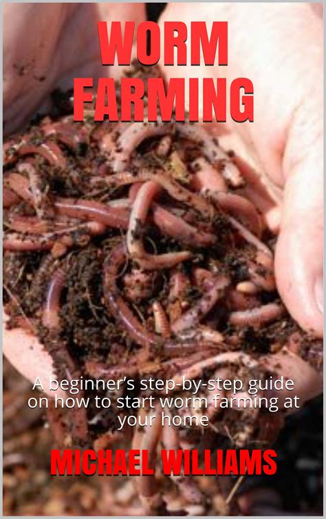 WORM FARMING A Beginners Step By Step Guide On How To Start Worm