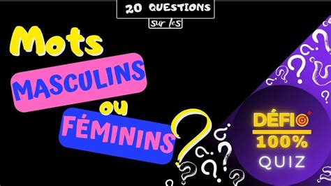 Quiz Défi 100 Mots Masculins ou Féminins 20 Questions YouTube