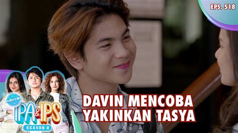 Davin Mencoba Yakinkan Tasya Mantan Ipa Ips Eps 518 Part 5 5