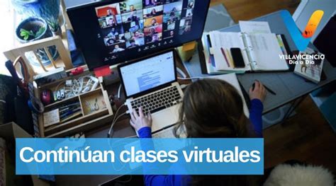 Clases Virtuales Seguir N En Los Meses De Junio Y Julio Para Todos Los