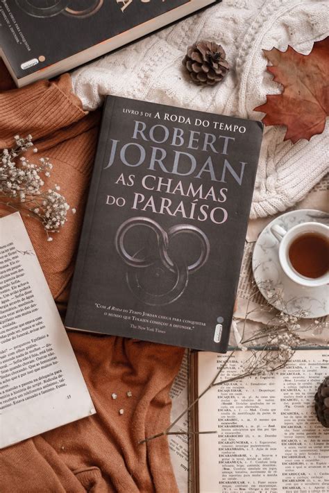 RESENHA A Roda Do Tempo As Chamas do Paraíso Livro 5 Leyanne