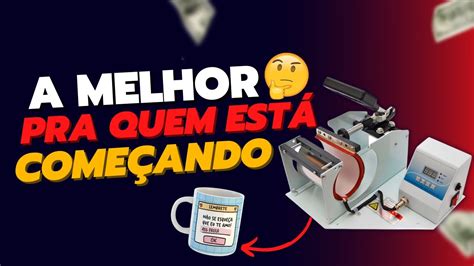 Qual A Melhor M Quina De Estampar Canecas Para Iniciantes Youtube