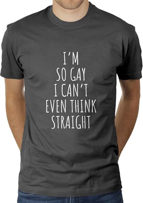 I M So Gay I Can T Even Think Straight Gay Pride Coming Out Homosexuell Schwul Herren T