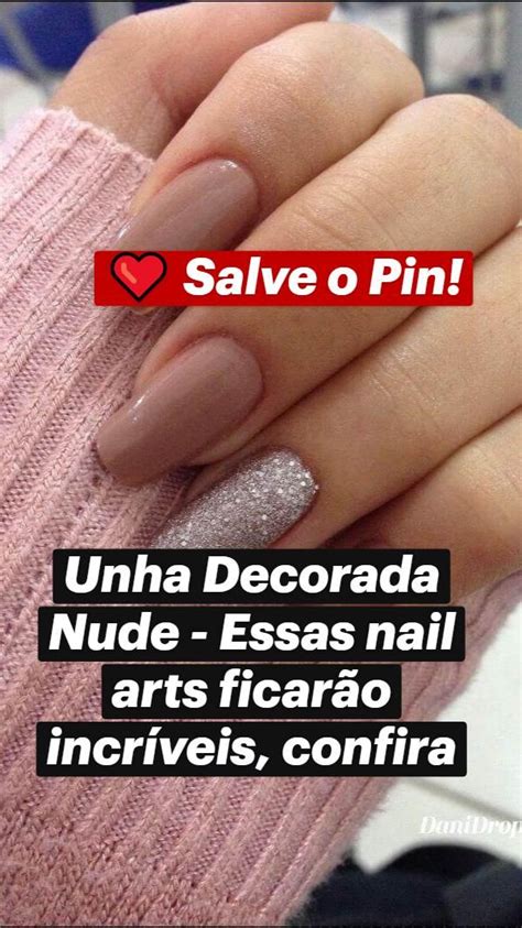 Unha Decorada Nude Essas nail arts ficarão incríveis confira Salve Ongles Pin