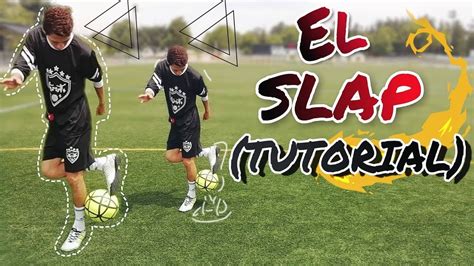 Como Hacer El Slap Tutorial Freestyle Football Dani R9 Youtube